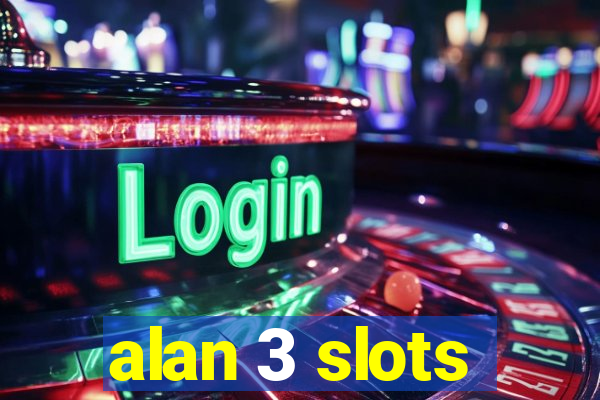 alan 3 slots